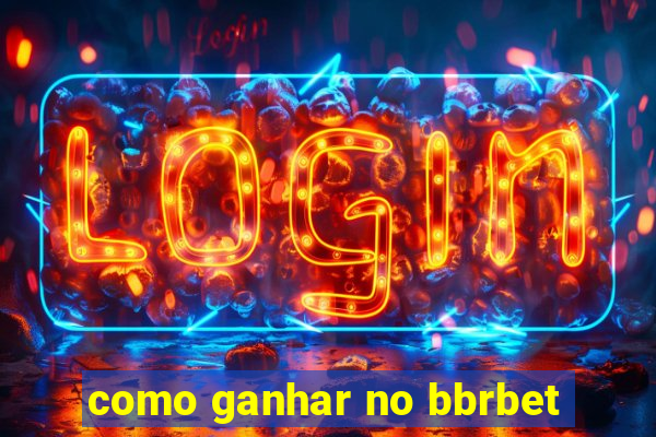 como ganhar no bbrbet